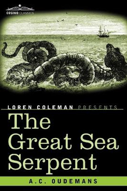 The Great Sea Serpent by Anthonie Cornelis Oudemans 9781605203324