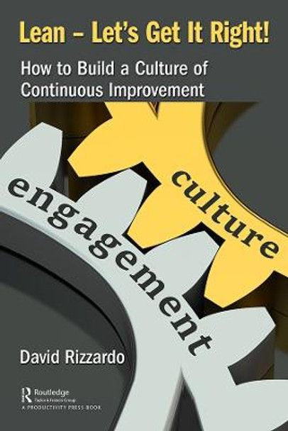 Lean - Let's Get It Right!: How to Build a Culture of Continuous Improvement by David Rizzardo