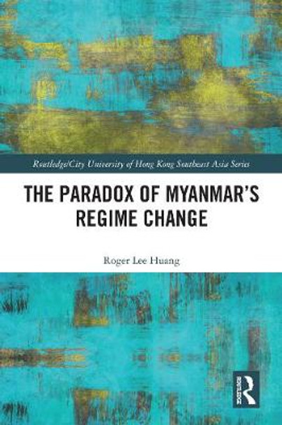 The Paradox of Myanmar's Regime Change by Roger Lee Huang