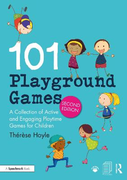 101 Playground Games: A Collection of Active and Engaging Playtime Games for Children by Therese Hoyle
