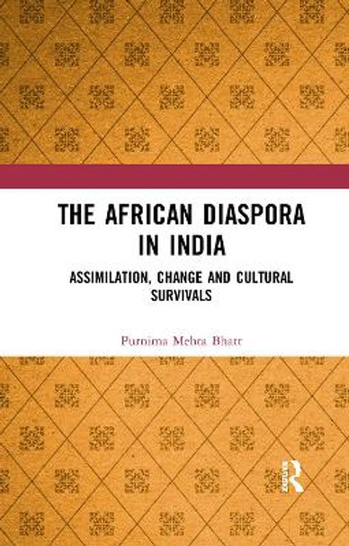 The African Diaspora in India: Assimilation, Change and Cultural Survivals by Purnima Mehta Bhatt