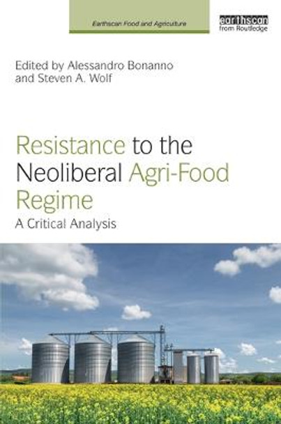 Resistance to the Neoliberal Agri-Food Regime: A Critical Analysis by Alessandro Bonanno