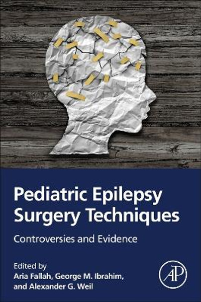 Pediatric Epilepsy Surgery Techniques: Controversies and Evidence Aria Fallah 9780323959810
