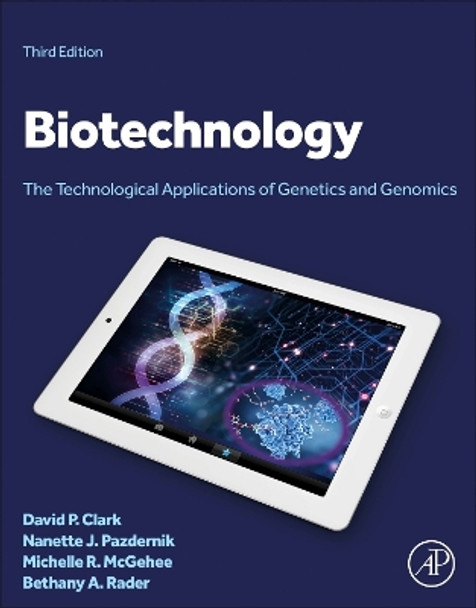 Biotechnology: The Technological Applications of Genetics and Genomics David P. Clark 9780443184840