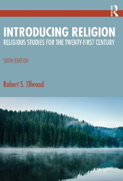Introducing Religion: Religious Studies for the Twenty-First Century Robert S. Ellwood 9781032471044