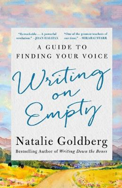Writing on Empty: A Guide to Finding Your Voice Natalie Goldberg 9781250342546