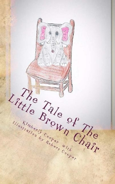 The Tale of The Little Brown Chair by Robert Cooper 9781545161623