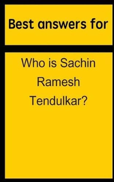 Best answers for Who is Sachin Ramesh Tendulkar? by Barbara Boone 9781514694480