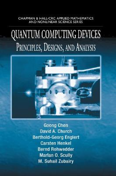 Quantum Computing Devices: Principles, Designs, and Analysis by Goong Chen