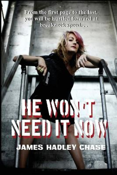 He Won't Need It Now by James Hadley Chase 9781627551106