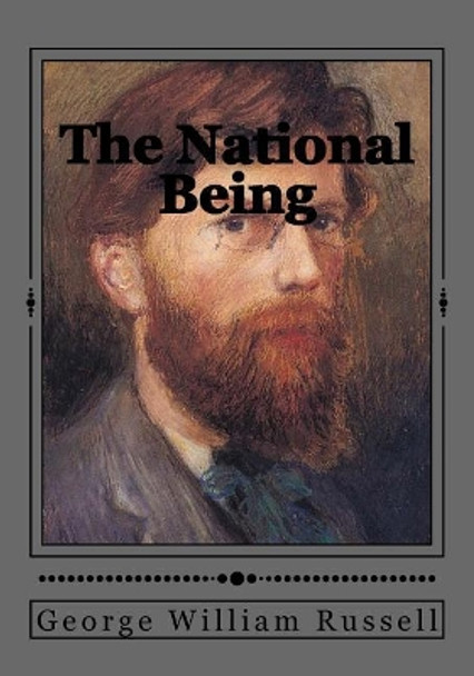 The National Being: (some Thoughts on an Irish Polity) by George William Russell 9781546897309