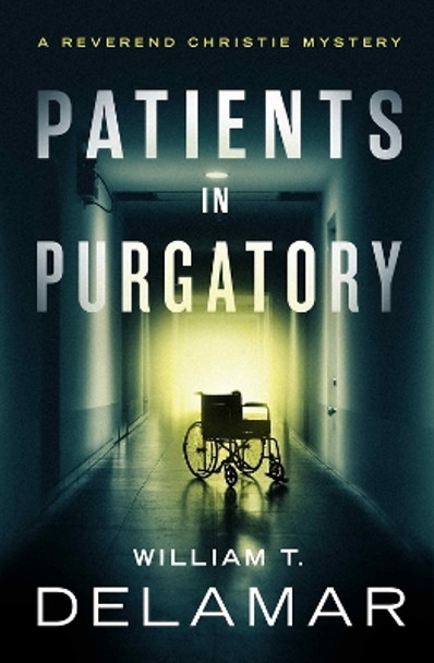 Patients in Purgatory by William T. Delamar 9781504082587