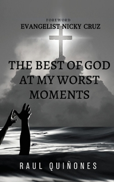 The Best of God In My Worst Moments by Raul Quinones 9798218081805