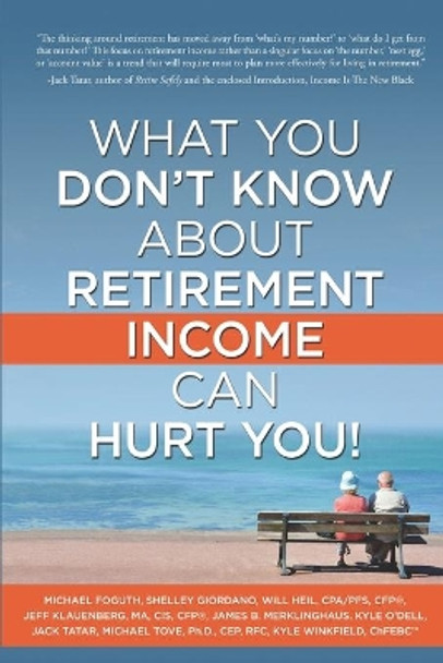 What You Don't Know About Retirement Income Can Hurt You! by Shelley Giordano 9781970114058