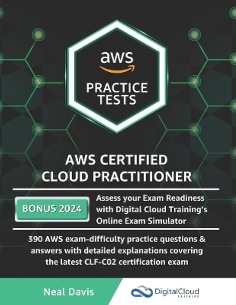 AWS Certified Cloud Practitioner Practice Tests by Neal Davis 9798671834796