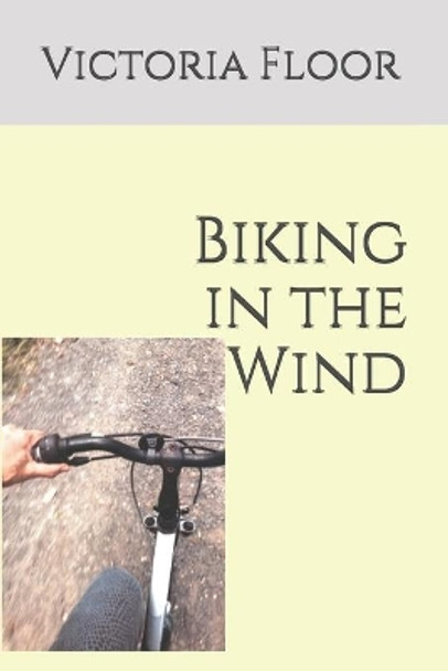 Biking in the Wind by Victoria Floor 9781693026942
