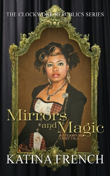 Mirrors and Magic by Katina French 9781940938868