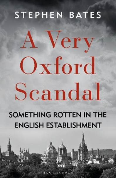 A Very Oxford Scandal: Something Rotten in the English Establishment Stephen Bates 9781399408011