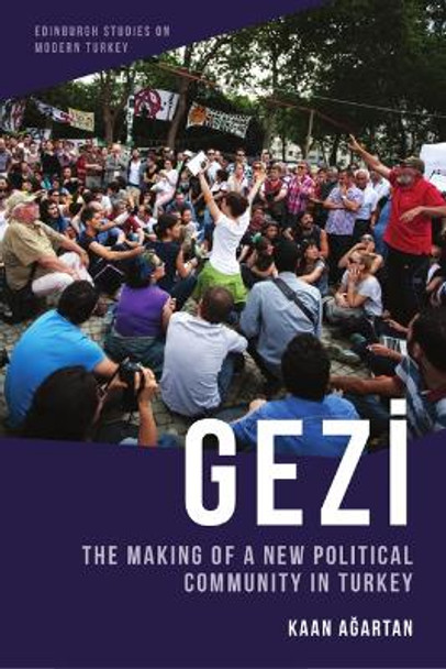 Gezi: The Making of a New Political Community in Turkey Kaan A?artan 9781399525909