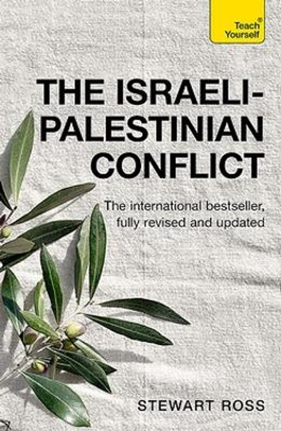 Understand the Israeli-Palestinian Conflict: Teach Yourself Stewart Ross 9781399818339