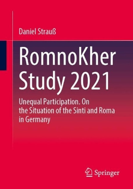 RomnoKher Study 2021: Unequal Participation. On the Situation of the Sinti and Roma in Germany Daniel Strauß 9783658446499