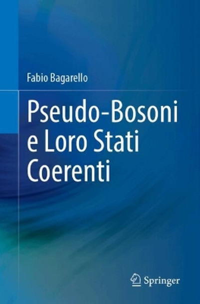 Pseudo-Bosoni e Loro Stati Coerenti Fabio Bagarello 9783031611841
