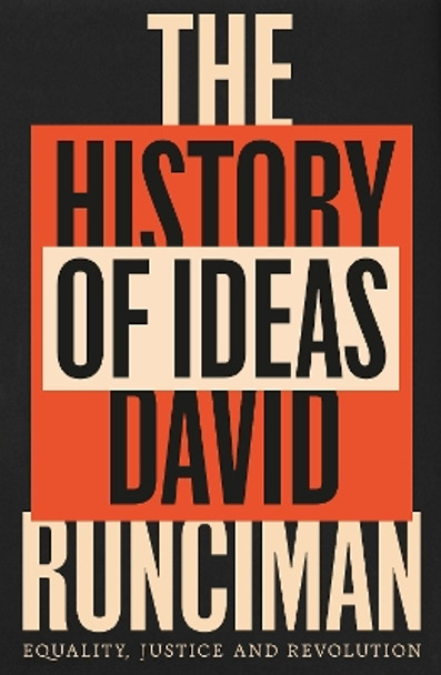 The History of Ideas: Equality, Justice and Revolution David Runciman 9781800815902