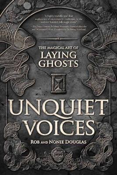 Unquiet Voices: The Magical Art of Laying Ghosts Nonie Douglas 9780738765556