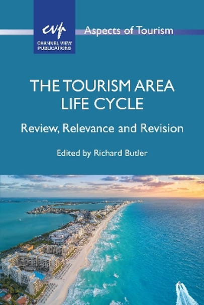 The Tourism Area Life Cycle: Review, Relevance and Revision Richard Butler 9781845419134