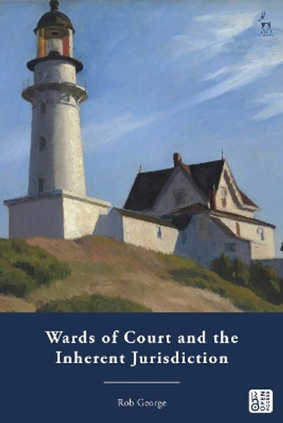 Wards of Court and the Inherent Jurisdiction Rob George 9781509972142