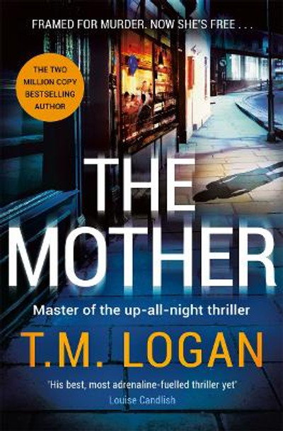 The Mother: The brand new up-all-night thriller from the author of TV drama THE CATCH by T.M. Logan