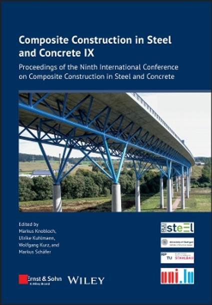 Composite Construction in Steel and Concrete 9: Proceedings of the Ninth International Conference on Composite Construction in Steel and Concrete Markus Knobloch 9783433033784