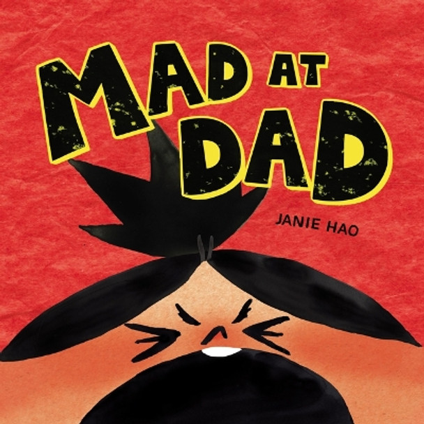 Mad at Dad Janie Hao 9781525310263