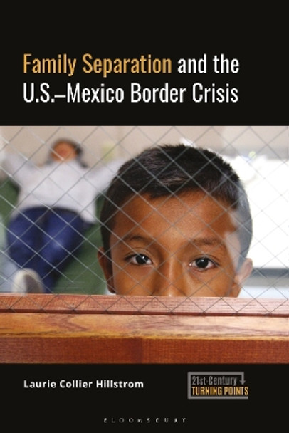 Family Separation and the U.S.-Mexico Border Crisis Laurie Collier Hillstrom 9798216188810