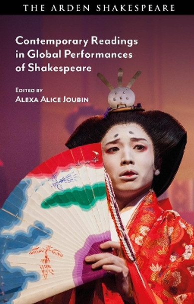 Contemporary Readings in Global Performances of Shakespeare Alexa Alice Joubin 9781350410855