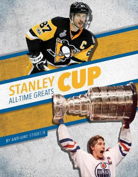 Stanley Cup All-Time Greats Anthony Streeter 9781634948814