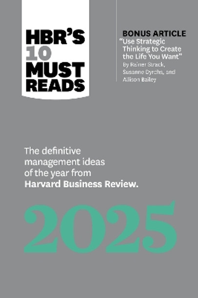 HBR's 10 Must Reads 2025: The Definitive Management Ideas of the Year from Harvard Business Review Harvard Business Review 9798892790031