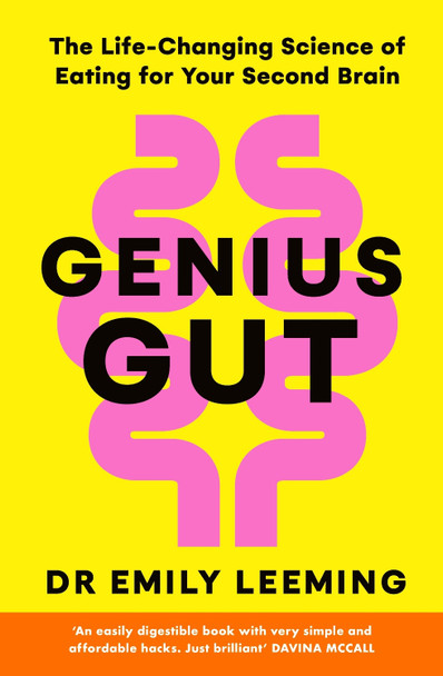 Genius Gut: The Life-Changing Science of Eating for Your Second Brain Dr Emily Leeming 9781405964425