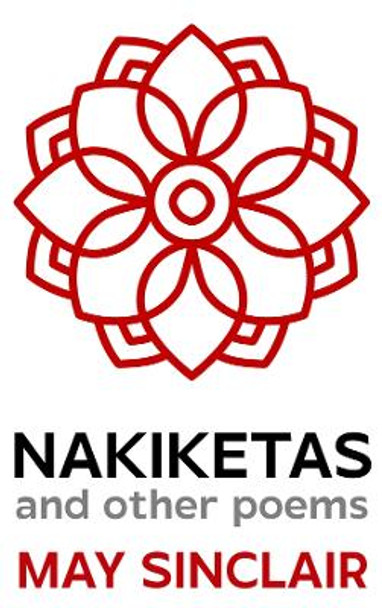 Nakiketas and other poems May Sinclair 9780645751949