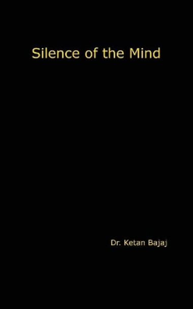 Silence of the Mind by Ketan Bajaj 9788184659238