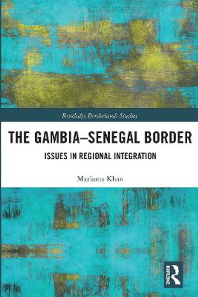 The Gambia-Senegal Border: Issues in Regional Integration by Mariama Khan