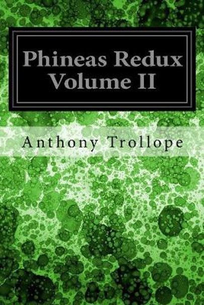 Phineas Redux Volume II by Anthony Trollope 9781979221887