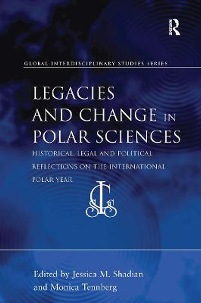 Legacies and Change in Polar Sciences: Historical, Legal and Political Reflections on The International Polar Year by Jessica M. Shadian