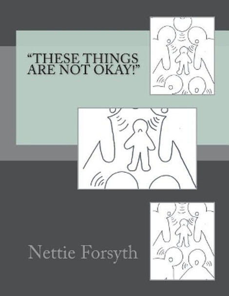 These Things Are Not Ok! by Nettie Forsyth 9781722917500