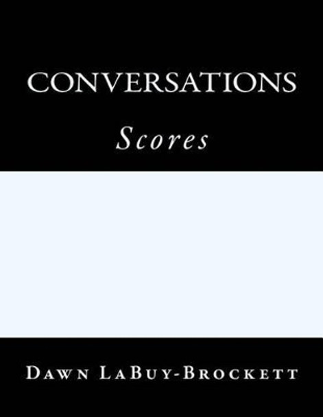 Conversations: Scores by Dawn Labuy-Brockett 9781492784623