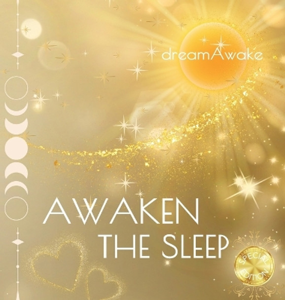 Awaken the Sleep *Special Edition* by Dreamawake 9781963012064