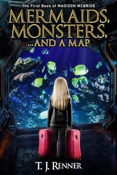 Mermaids, Monsters, and a Map by T J Renner 9798683200862