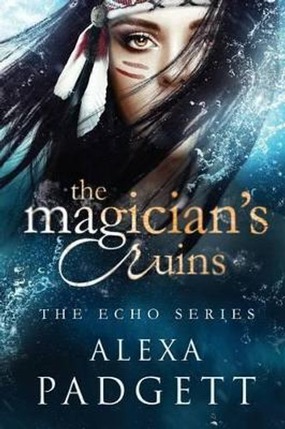 The Magician's Ruins by Alexa Padgett 9781945090042