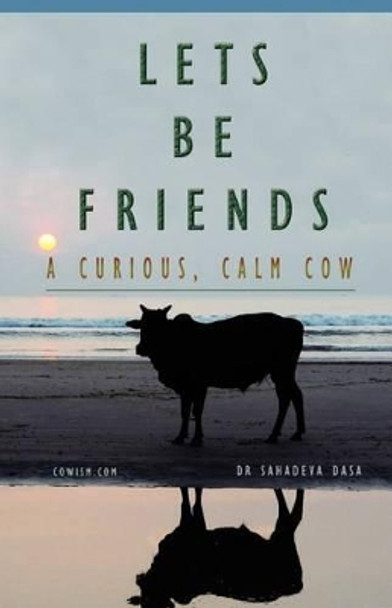 Let's Be Friends! - A Curious, Calm Cow by Sahadeva Dasa 9788190976091