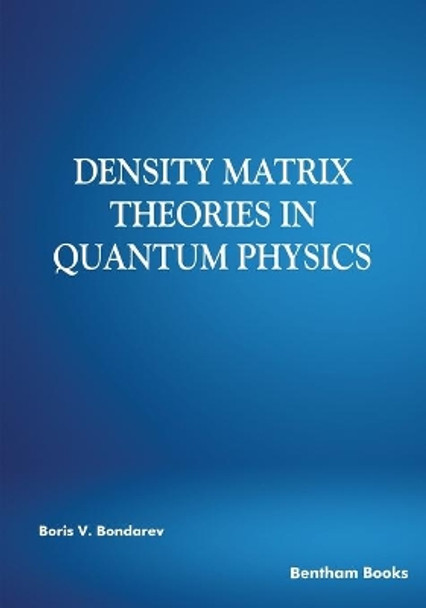 Density Matrix Theories in Quantum Physics by Boris V Bondarev 9789811475405